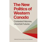 The New Politics of Western Canada: Contested Histories, Uncertain Futures