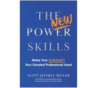 The New Power Skills: Make Your Humanity Your Greatest Professional Asset