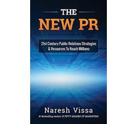 The New PR: 21st Century Public Relations Strategies & Resources... To Reach Millions