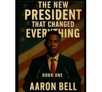 The New President That Changed Everything Book 1