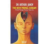 The New Primal Scream: Primal Therapy 20 Years Later