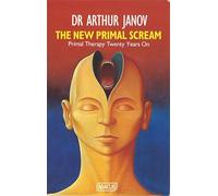 The New Primal Scream: Primal Therapy Twenty Years On
