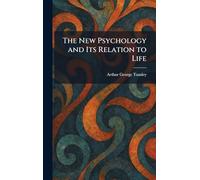 The New Psychology and Its Relation to Life