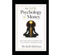 The NEW Psychology of Money: How Safety, Identity & Impact Create True Wealth for Self-Made Women