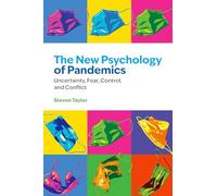 The New Psychology of Pandemics: Uncertainty, Fear, Control, and Conflict
