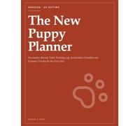 The New Puppy Planner: Vaccination Record, Toilet Training Log, Socialisation Checklist and Expenses Tracker for the First Year