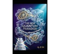 THE NEW QUANTUM PARADOX: Superposition, Choice, and the Architecture of a Meaningful Life