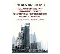 The New Real Estate: From Auctions and Non-Performing Loans to Tokenization: how the Property Market is changing