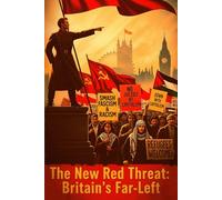 The New Red Threat: Britain’s Far-Left