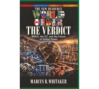 The New Resource World Order - The Verdict: BRICS, the G7, and the Future of Global Power: 6