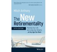 The New Retirementality: Planning Your Life and Living Your Dreams...at Any Age You Want