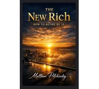 The New Rich: How to Retire by 35