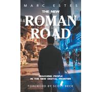 THE NEW ROMAN ROAD: Reaching People in the New Digital Frontier