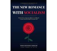 THE NEW ROMANCE WITH SOCIALISM: Why the West's Young and Affluent Are Falling for a System That Has Failed Everywhere Else