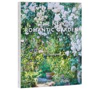 The New Romantic Garden: Classic Inspiration, Modern Mood