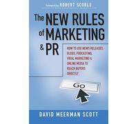 The New Rules of Marketing and PR: How to Use News Releases, Blogs, Podcasting, Viral Marketing, & Online Media to Reach Buyers Directly