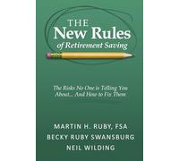 The New Rules of Retirement Saving: The Risks No One Is Telling You About... And How to Fix Them