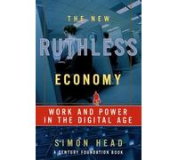 The New Ruthless Economy: Work and Power in the Digital Age