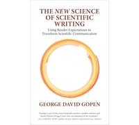 The 'New' Science of Scientific Writing: Using Reader Expectations to Transform Scientific Communication