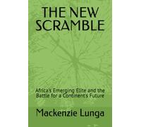THE NEW SCRAMBLE: Africa's Emerging Elite and the Battle for a Continent's Future