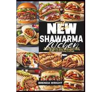 THE NEW SHAWARMA KITCHEN: Simple American and Western Street Food Fusion Recipes for Busy Weeknights, Family Feasts, and Everyday Cravings