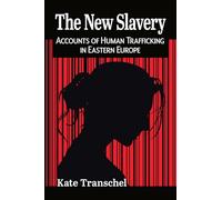The New Slavery: Accounts of Human Trafficking in Eastern Europe