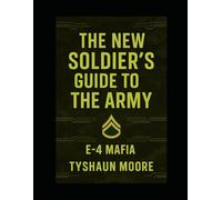 The New Soldier’s Guide to the Army: E-4 Mafia