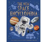 The New Space Encyclopedia: Space Travel, Stars and Planets, Astronomy, and More!
