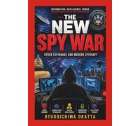 THE NEW SPY WAR: Cyber Espionage and Modern Spycraft