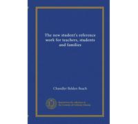 The new student's reference work for teachers, students and families (v.03)
