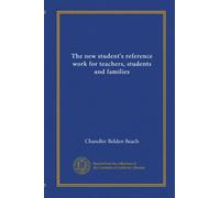 The new student's reference work for teachers, students and families (v.04)