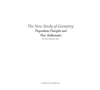 The New Study of Geometry: Propositions, Principles and Pure Mathematics