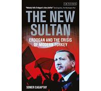 The New Sultan: Erdogan and the Crisis of Modern Turkey