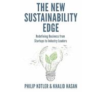 The New Sustainability Edge: Redefining Business from Startups to Industry Leaders