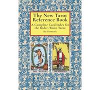 The New Tarot Reference Book: A Complete Card Index for the Rider-Waite Tarot