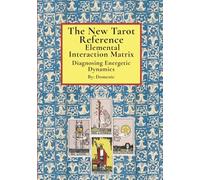 The New Tarot Reference Elemental Interaction Matrix: Diagnosing Energetic Dynamics