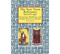 The New Tarot Reference Spread Logic: Designing, Modifying, and Diagnosing Tarot Spreads