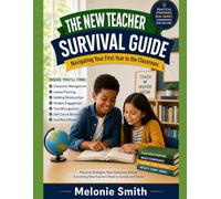 The New Teacher Survival Guide: Navigating Your First Year in the Classroom