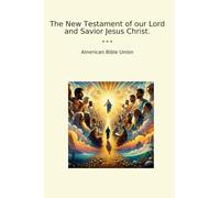 The New Testament of our Lord and Savior Jesus Christ.