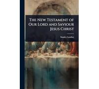 The New Testament of Our Lord and Saviour Jesus Christ