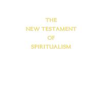 The New Testament of Spiritualism - Ross Alan E.