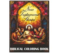 The New Testament Stories Coloring Book for Adults & Kids, New Testament Stories, Stained Glass Style Coloring Book: Stained Glass Coloring Book, ... Bible Stories Coloring Book, Bible Stories