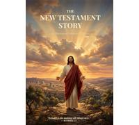 THE NEW TESTAMENT STORY: An Illustrated Condensed Edition