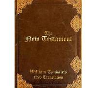 The New Testament: William Tyndale's 1526 Translation