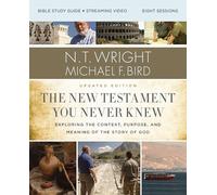 The New Testament You Never Knew Bible Study Guide Plus Streaming Video: Exploring the Context, Purpose, and Meaning of the Story of God