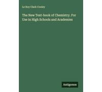 The New Text-book of Chemistry. For Use in High Schools and Academies