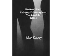The New Tribes: Polygyny, Polyamory And The Search To Belong