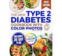 The New Type 2 Diabetes Cookbook With Color Photos: Easy, Budget-Friendly Recipes to Balance Blood Sugar, Lose Weight Naturally, and Cook With Confidence Even if You're Newly Diagnosed