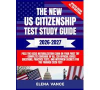 The New US Citizenship Test Study Guide 2026-2027: Pass the USCIS Naturalization Exam on Your First Try - Complete Coverage of All 128 Official Civics ... Interview Secrets for the Tougher 2026 Test