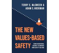 The New Values-Based Safety: Using Behavioral Science to Improve Your Safety Culture